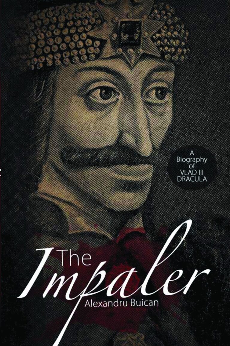 THE IMPALER. A BIOGRAPHY OF VLAD III DRACULA, Alexandru Buican, TATE PUBLISHING & ENTERPRISES, LLC, Mustang, Oklahoma, USA, 2014