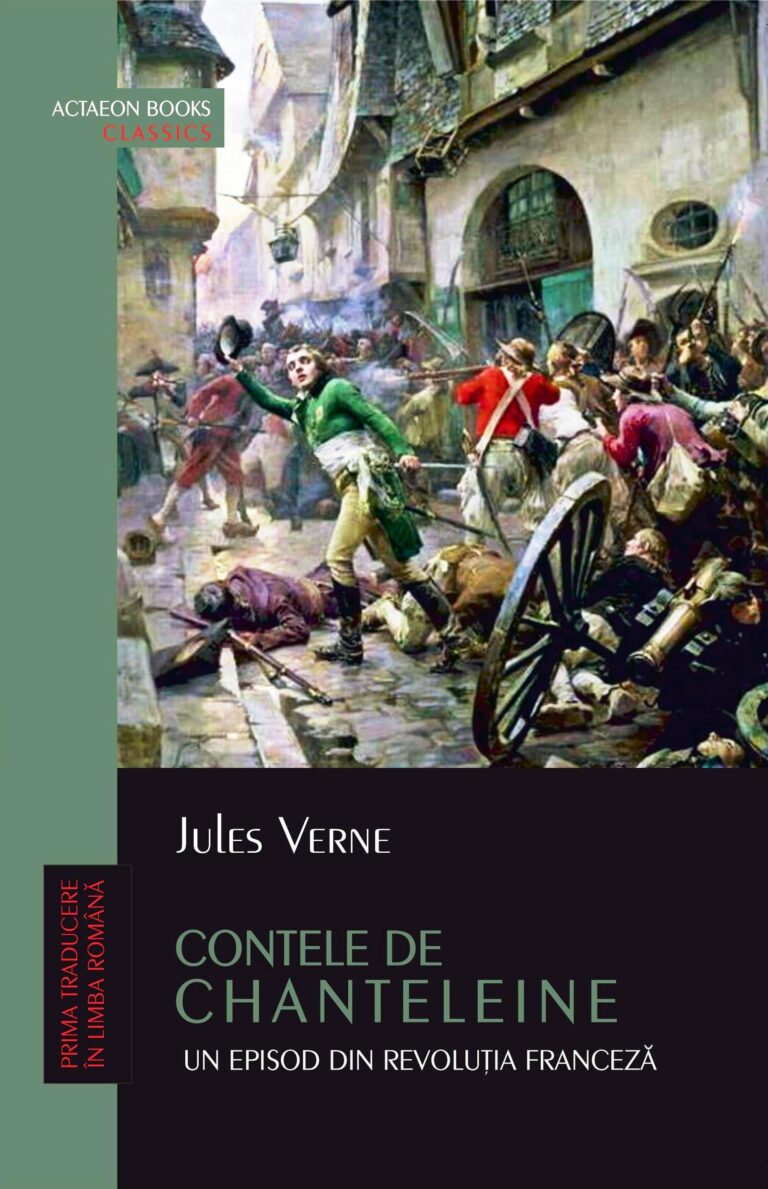 CONTELE DE CHANTELEINE. UN EPISOD DIN REVOLUȚIA FRANCEZĂ, Jules Verne, ediție de Alexandru Buican, ACTAEON BOOKS, BAIA MARE,  2024